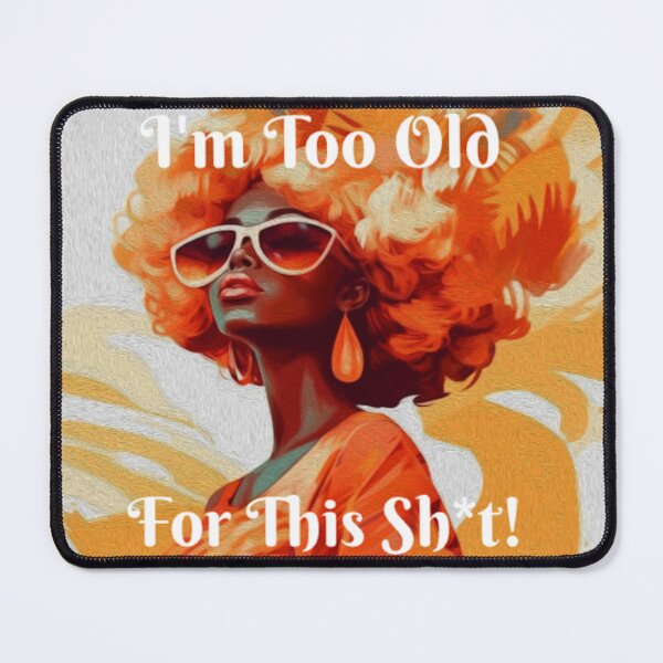 Item preview, I'm Too Old For This... designed and sold by LouieZoeStore.