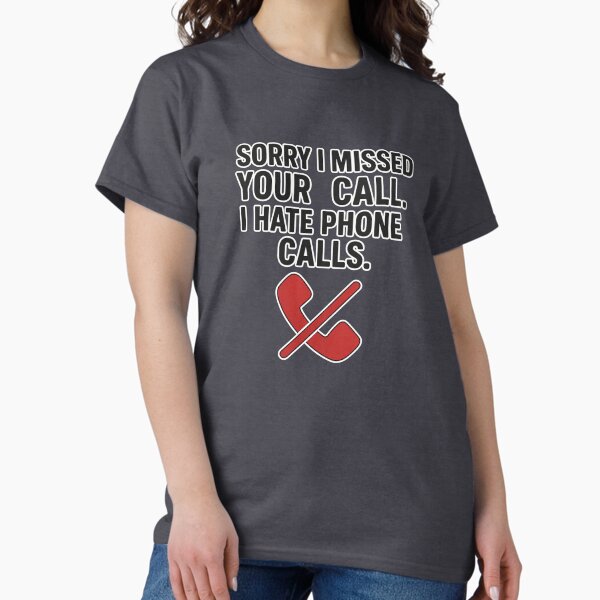 Item preview, Sorry I Missed Your Call. I Hate Phone Calls. designed and sold by WildlyRootedInk.