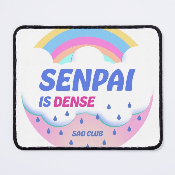 Item preview, Senpai is dense sad club designed and sold by Deathoftheself.