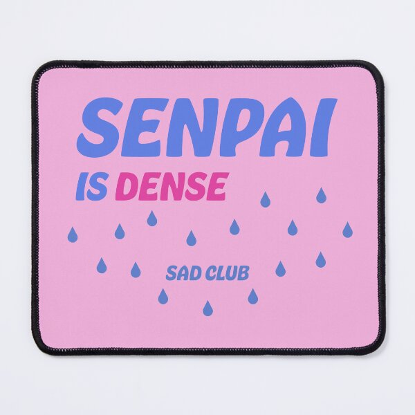 Item preview, Senpai is dense sad club v2 designed and sold by Deathoftheself.