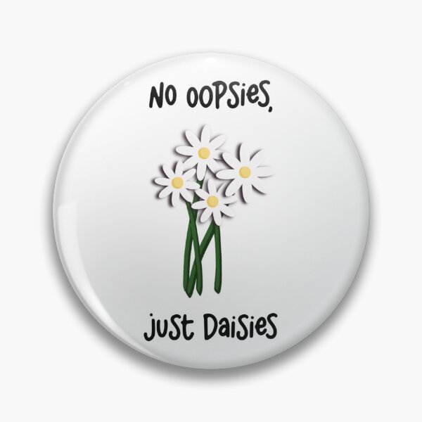 Item preview, No oopsies just daisies  designed and sold by Sketchy Lexy.