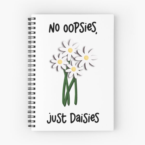 Item preview, No oopsies just daisies  designed and sold by Sketchy Lexy.