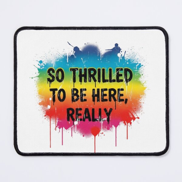 Item preview, So Thrilled To Be Here Really – Funny Sarcastic Rainbow Graffiti Quote designed and sold by StateofQueer.