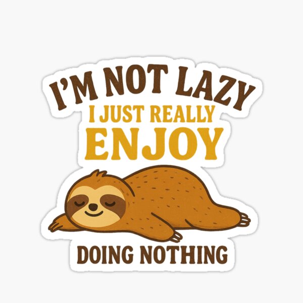 Item preview, I’m Not Lazy, I Just Really Enjoy Doing Nothing designed and sold by WildlyRootedInk.