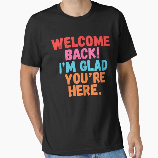 Item preview,  Back to School Teacher Welcome Back I'm Glad You're Here T-Shirt designed and sold by ach-ser.