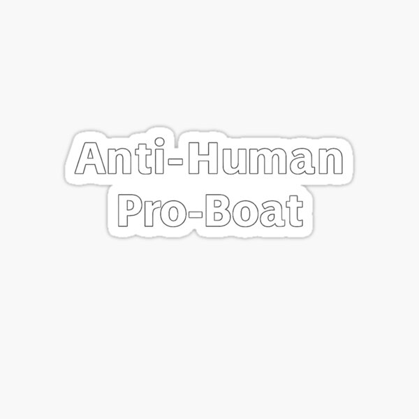 Item preview, Anti-Human Pro-Boat designed and sold by PLANTONE.