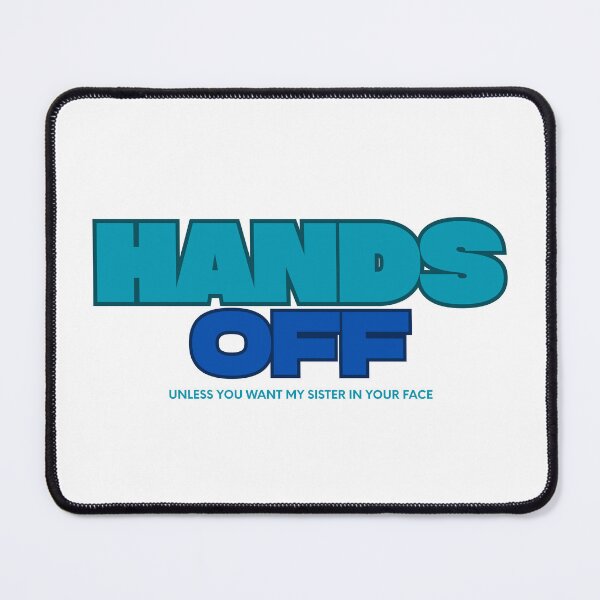Item preview, Hands Off (unless you want my sister in your face) designed and sold by sarahvine*.