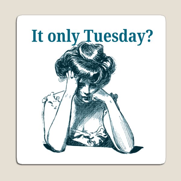 Item preview, It only Tuesday  designed and sold by Post Haste Art.