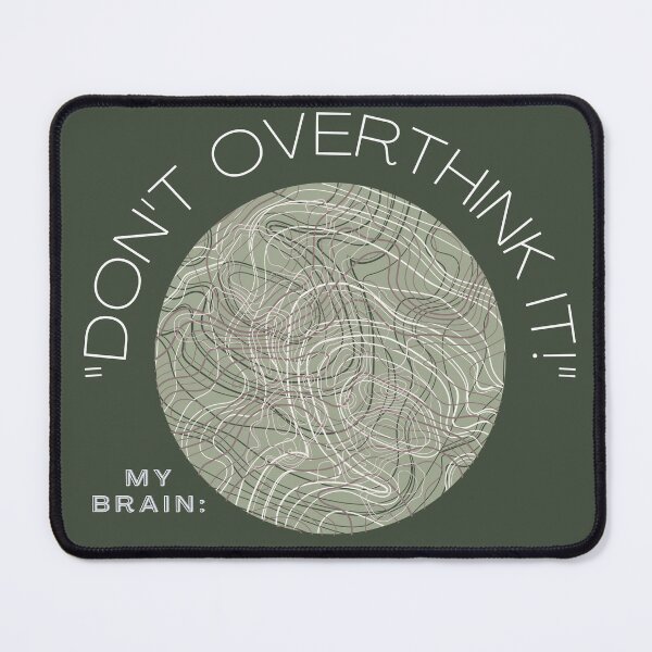 Item preview, Don’t Overthink It – Chaotic Mind Edition designed and sold by dazedMillennial.