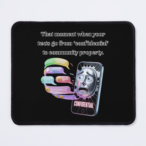 Item preview, That Moment When Your Texts Go From "Confidential" to Community Property designed and sold by signshirtz.