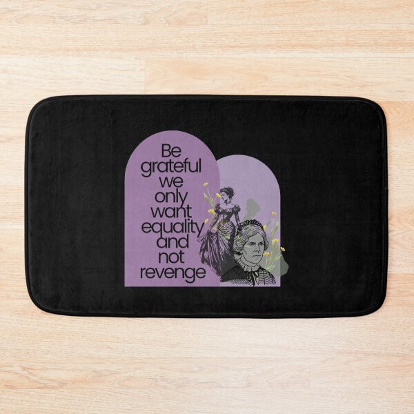 Item preview, Elizabeth Cady Stanton Feminist Quote Design — Be Grateful We Only Want Equality Not Revenge designed and sold by StudioSamanthaa.