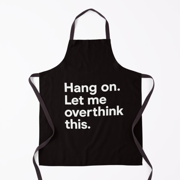 Item preview, Hang on. Let me overthink this designed and sold by Tadeusz1.