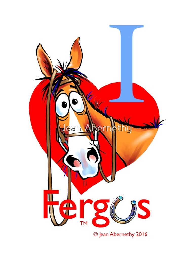 Fergus the Horse: "I <3 Fergus" by JeanAbernethy