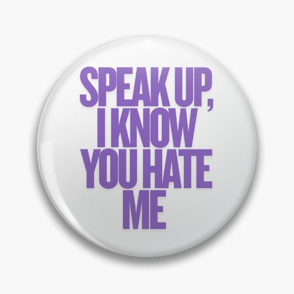 Item preview, Speak up, I know you hate me designed and sold by ha11e11.