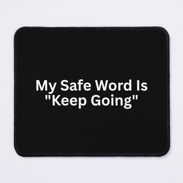 Item preview, My Safe Word Is Keep Going designed and sold by SWETA HALDER.
