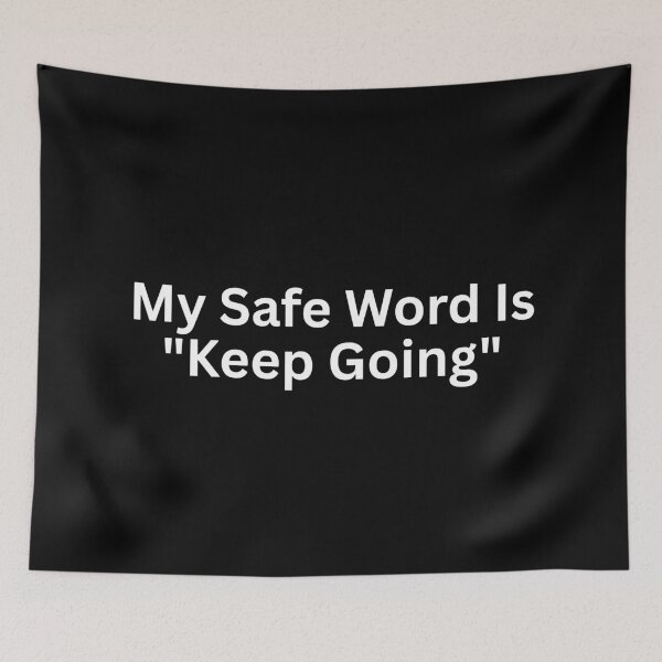 Item preview, My Safe Word Is Keep Going designed and sold by SWETA HALDER.