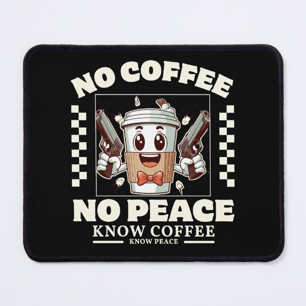 Item preview, No coffee no peace designed and sold by Peerless-Prime.