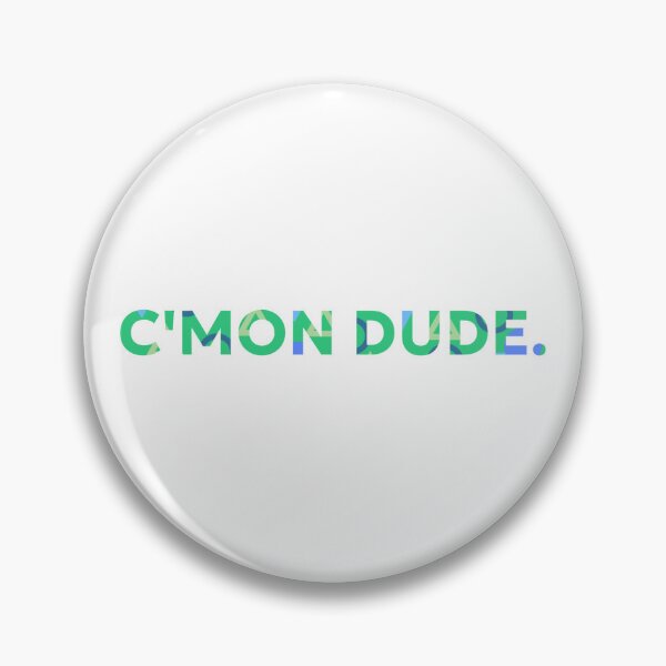 Item preview, C'MON DUDE. designed and sold by GeoGoose.