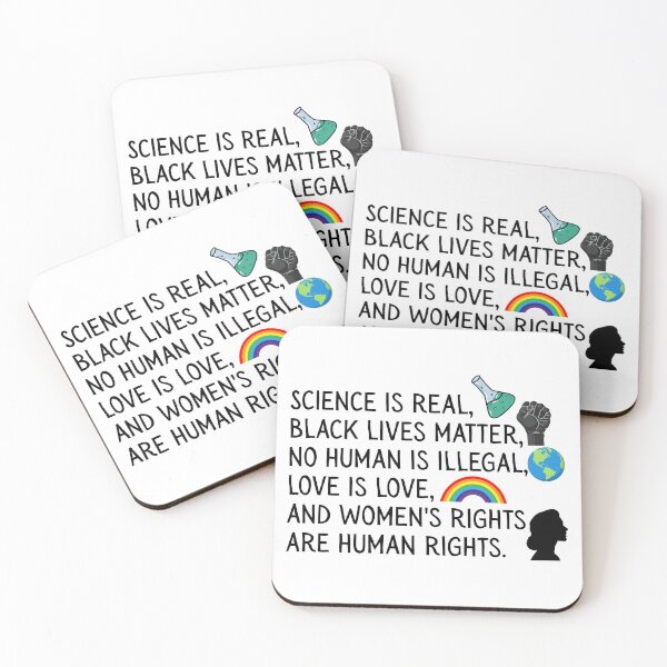 Item preview, Science is real, black lives matter, no human is illegal, love is love, and women's rights are human rights. designed and sold by SWETA HALDER.