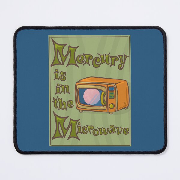 Item preview, Mercury is in the Microwave Satire designed and sold by AletaniAcklay.