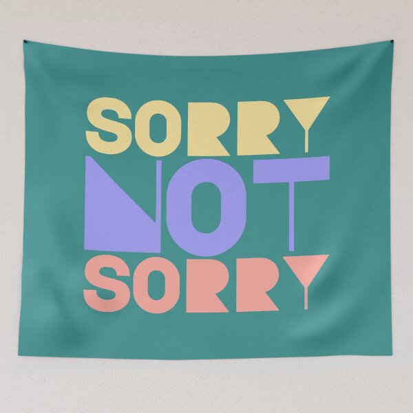 Item preview, Sorry Not Sorry designed and sold by IKDG.