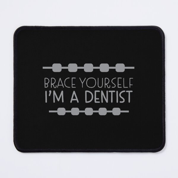 Item preview, Brace Yourself I’m a Dentist designed and sold by jazzydevil.