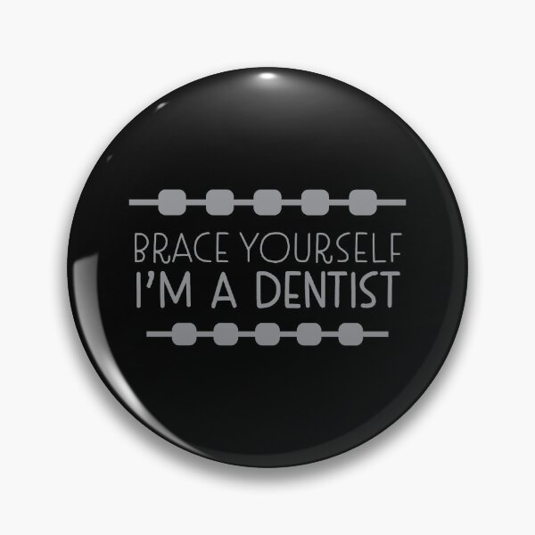 Item preview, Brace Yourself I’m a Dentist designed and sold by jazzydevil.