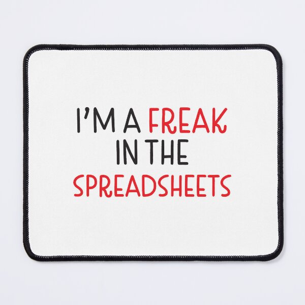 Item preview, Im a freak in the spreadsheets designed and sold by jazzydevil.