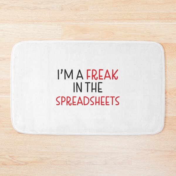 Item preview, Im a freak in the spreadsheets designed and sold by jazzydevil.