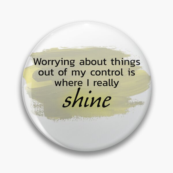 Item preview, Worrying about things out of my control is where I really shine yellow designed and sold by Thought2reality.