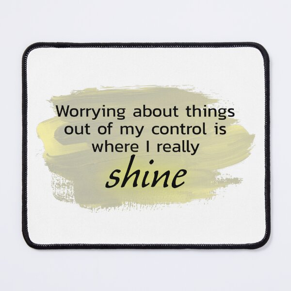 Item preview, Worrying about things out of my control is where I really shine yellow designed and sold by Thought2reality.