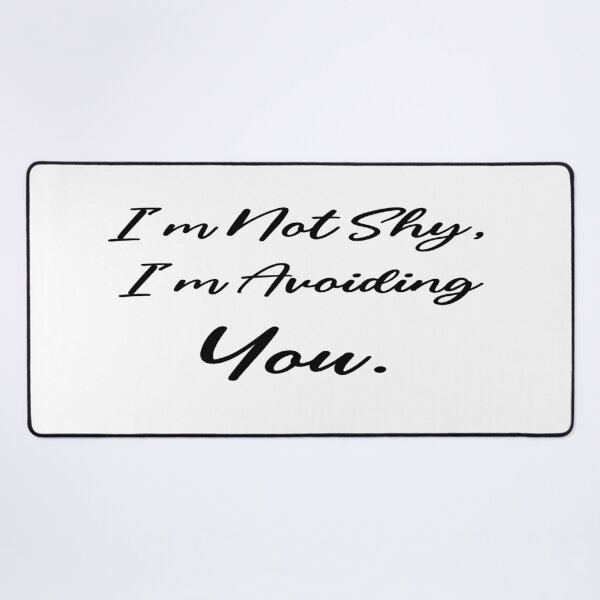 Item preview, Im Not Shy Im Avoiding You designed and sold by 101univers.
