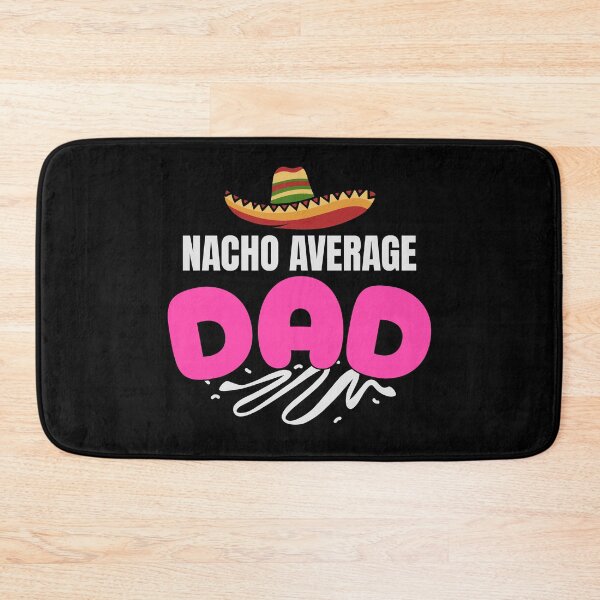 Item preview, Nacho Average Dad designed and sold by LifmusGoDesigns.