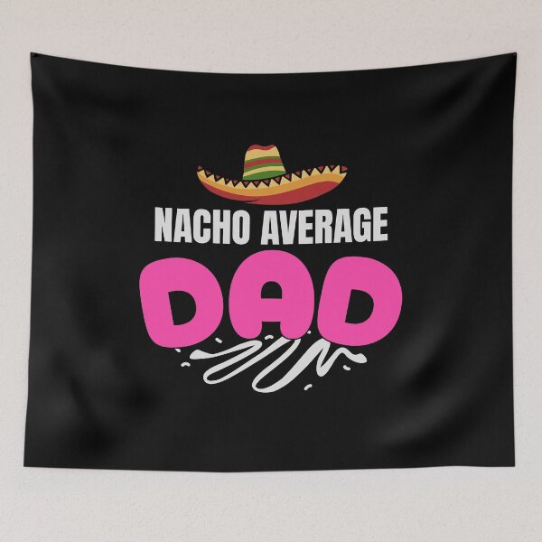 Item preview, Nacho Average Dad designed and sold by LifmusGoDesigns.