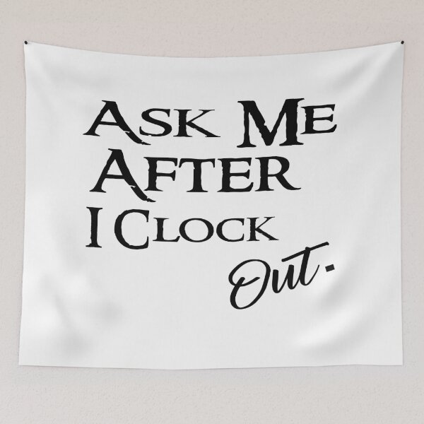 Item preview, Ask Me After I Clock Out. designed and sold by 101univers.