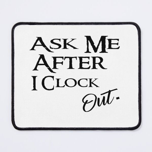 Item preview, Ask Me After I Clock Out. designed and sold by 101univers.