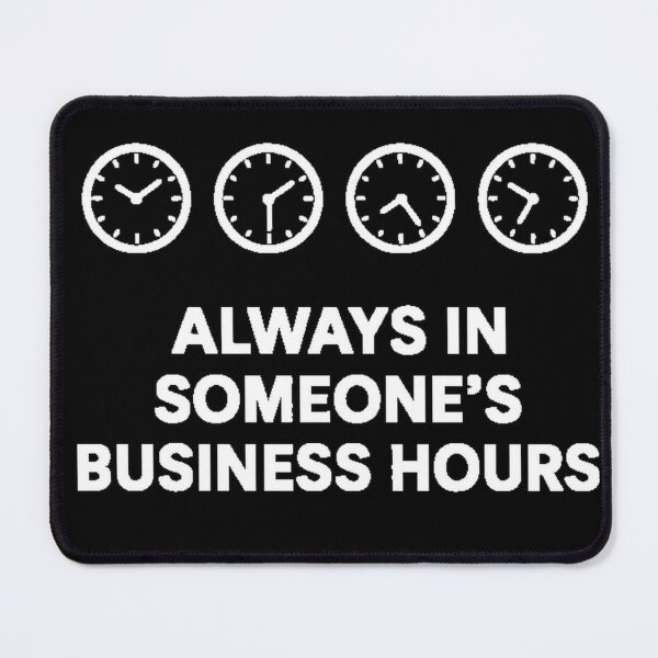 Item preview, Always in Someone’s Business Hours – Remote Work Time Zone Humor designed and sold by RemoteMode.