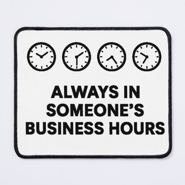 Item preview, Always in Someone’s Business Hours – Remote Work Time Zone Humor designed and sold by RemoteMode.