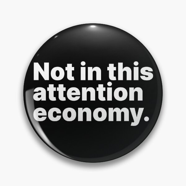 Item preview, Not in this attention economy | White text designed and sold by ThingsOnTees.