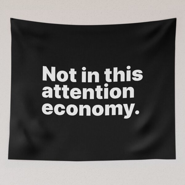 Item preview, Not in this attention economy | White text designed and sold by ThingsOnTees.