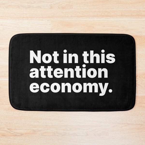 Item preview, Not in this attention economy | White text designed and sold by ThingsOnTees.