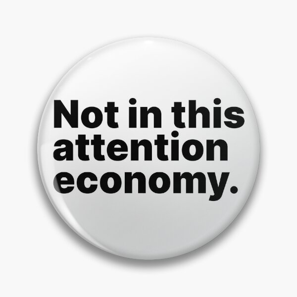Item preview, Not in this attention economy | Black text designed and sold by ThingsOnTees.