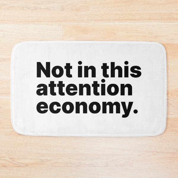 Item preview, Not in this attention economy | Black text designed and sold by ThingsOnTees.