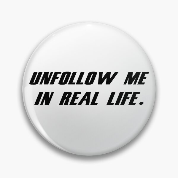 Item preview, Unfollow Me in Real Life. designed and sold by 101univers.