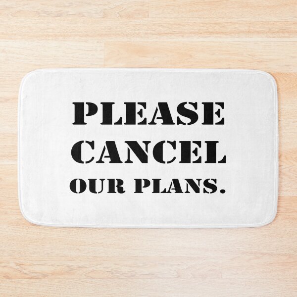 Item preview, Please Cancel Our Plans designed and sold by 101univers.