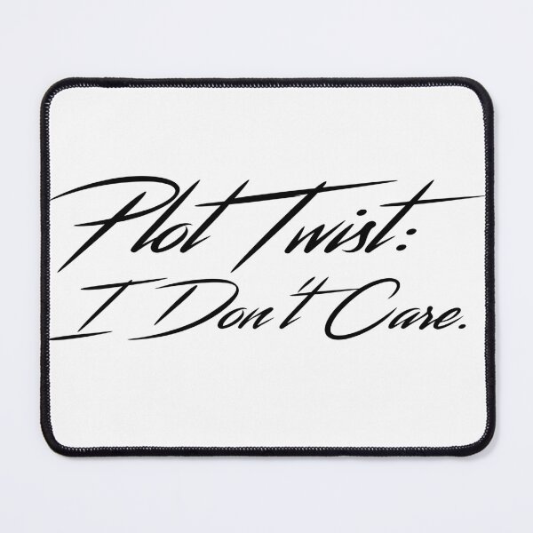 Item preview, Plot Twist: I Don’t Care. designed and sold by 101univers.