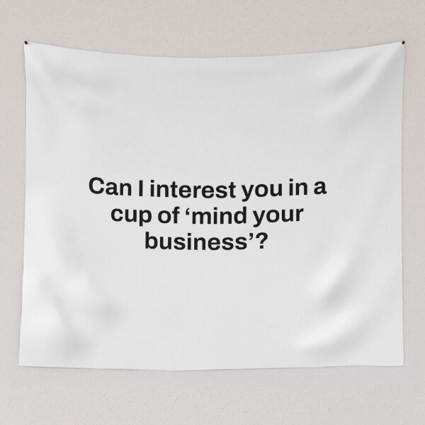 Item preview, Can I interest you in a cup of ‘mind your business’? designed and sold by Shanyacreates.