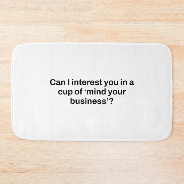 Item preview, Can I interest you in a cup of ‘mind your business’? designed and sold by Shanyacreates.