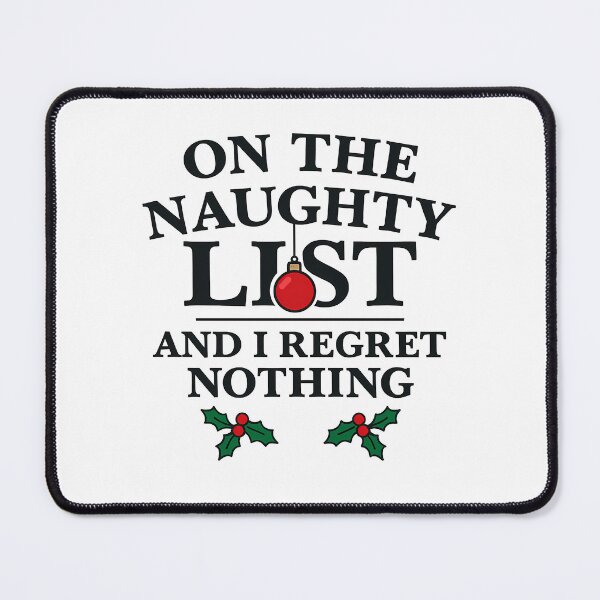Item preview, On The Naughty List And I Regret Nothing designed and sold by k3rstman1.