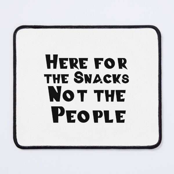 Item preview, Here for the Snacks, Not the People designed and sold by 101univers.